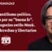 Milei: infantilismo político. Se exonera por su «buena fe». Política y negocios estilo Musk. Desgasta a derechas y libertarios