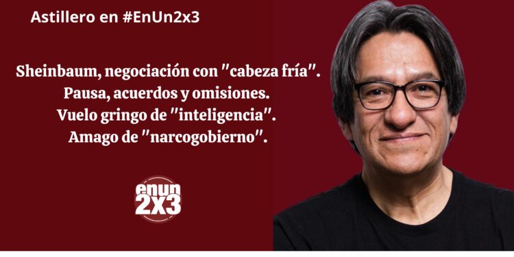 Sheinbaum, negociación con «cabeza fría». Pausa, acuerdos y omisiones. Vuelo gringo de «inteligencia». Amago de «narcogobierno»