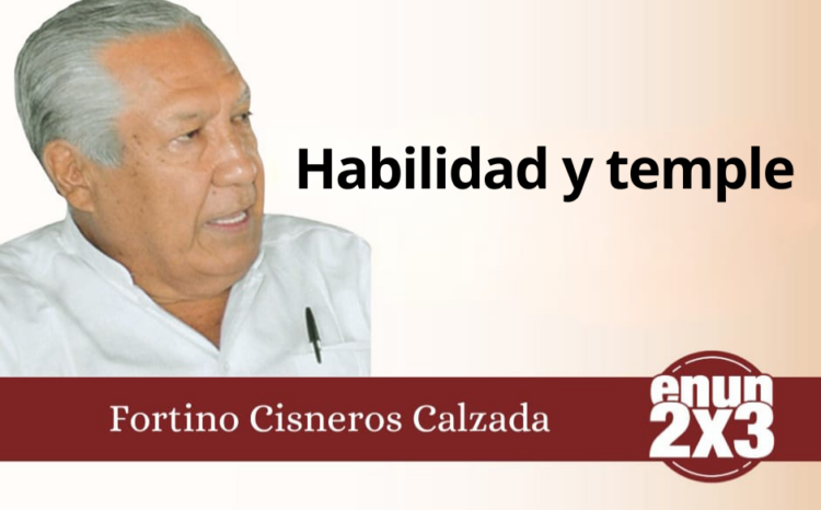 Fortino Cisneros Calzada | Habilidad y temple