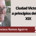 Francisco Ramos Aguirre | Ciudad Victoria a principios del siglo XIX
