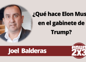Joel Balderas | ¿Qué hace Elon Musk en el gabinete de Trump?