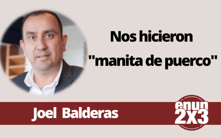 Joel Balderas | Nos hicieron "manita de puerco"