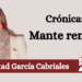 Libertad García Cabriales | Crónica: Mante renace