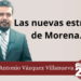 Marco Antonio Vázquez Villanueva | Las nuevas estrellas de Morena…