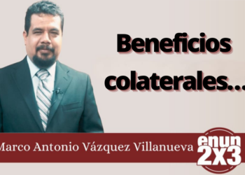 Marco Antonio Vázquez Villanueva | Beneficios colaterales…