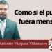 Marco Antonio Vázquez Villanueva | Como si el pueblo fuera menso…