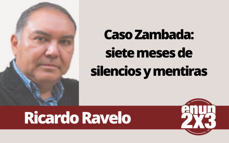 Ricardo Ravelo | Caso Zambada: siete meses de silencios y mentiras