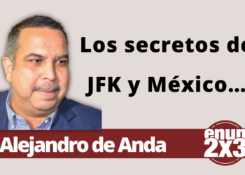 Alejandro de Anda | Los secretos de JFK y México…