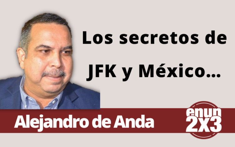 Alejandro de Anda | Los secretos de JFK y México…
