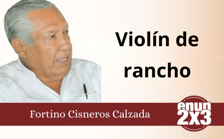 Fortino Cisneros Calzada | Violín de rancho