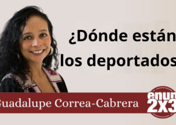 Guadalupe Correa-Cabrera | ¿Dónde están los deportados?