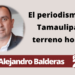Joel Alejandro Balderas | El periodismo en Tamaulipas: terreno hostil.