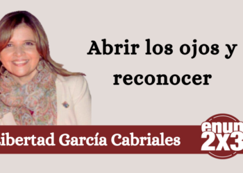 Libertad García Cabriales | Abrir los ojos y reconocer