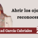 Libertad García Cabriales | Abrir los ojos y reconocer