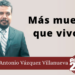 Marco Antonio Vázquez Villanueva | Más muerto que vivo…