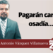 Marco Antonio Vázquez Villanueva | Pagarán caro la osadía…