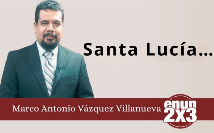 Marco Antonio Vázquez Villanueva | Santa Lucía…