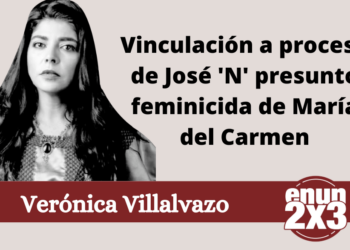 Verónica Villalvazo | Vinculación a proceso de José 'N' presunto feminicida de María del Carmen