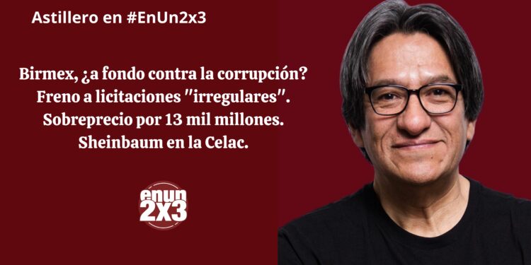 Birmex, ¿a fondo contra la corrupción? Freno a licitaciones «irregulares». Sobreprecio por 13 mil millones. Sheinbaum en la Celac