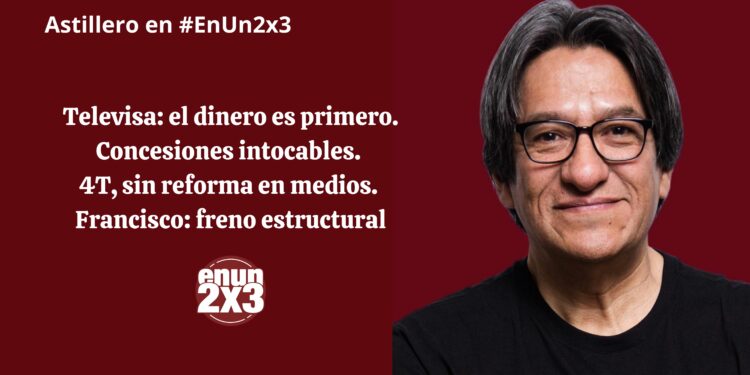 Televisa: el dinero es primero. Concesiones intocables. 4T, sin reforma en medios. Francisco: freno estructural