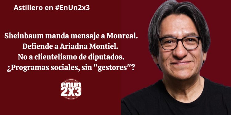 Sheinbaum manda mensaje a Monreal. Defiende a Ariadna Montiel. No a clientelismo de diputados. ¿Programas sociales, sin «gestores»?