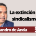Por: Alejandro de Anda | La extinción del sindicalismo