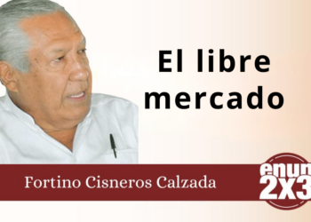 Fortino Cisneros Calzada | El libre mercado
