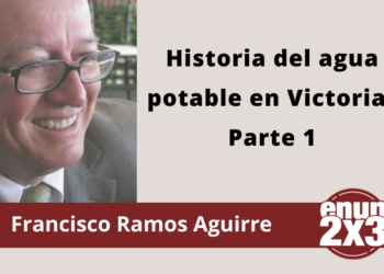 Francisco Ramos Aguirre | Historia del agua potable en Victoria. Parte 1