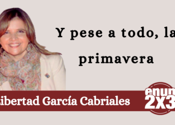 Libertad García Cabriales | Y pese a todo, la primavera