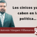 Marco Antonio Vázquez Villanueva | Los cínicos ya no caben en la política…