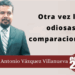 Por Marco Antonio Vázquez Villanueva | Otra vez las odiosas comparaciones…