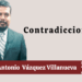 Por Marco Antonio Vázquez Villanueva | Contradicciones…