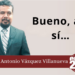 Por: Marco Antonio Vázquez Villanueva | Bueno, así sí…