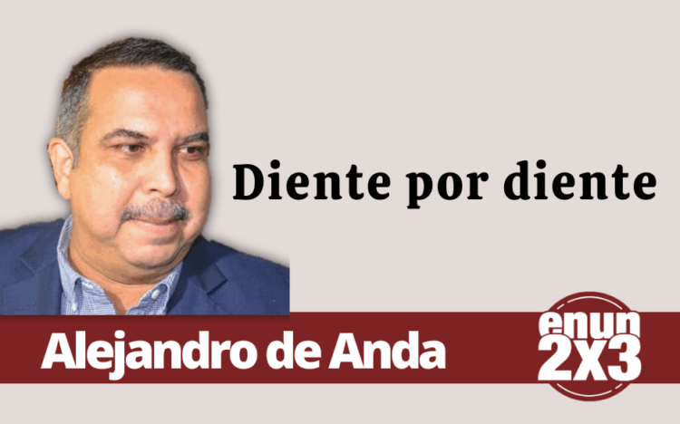 Por Alejandro de Anda | Diente por diente