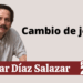 Por Oscar Díaz Salazar | Cambio de jefes