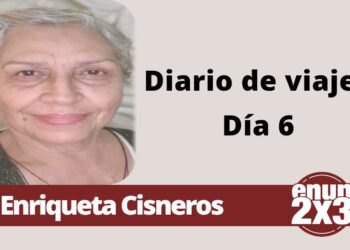 Enriqueta Cisneros | Diario de viaje. Dia 6