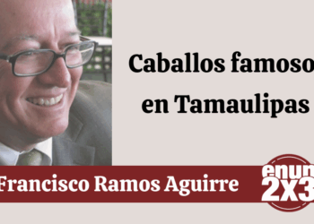 Por Francisco Ramos Aguirre |  Caballos famosos en Tamaulipas