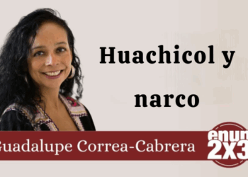 Por Guadalupe Correa-Cabrera | Huachicol y narco
