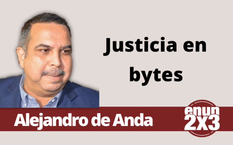 Por Alejandro de Anda | Justicia en bytes