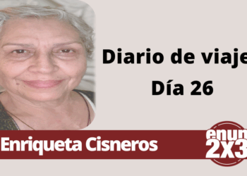 Por Enriqueta Cisneros | Diario de viaje Día 26