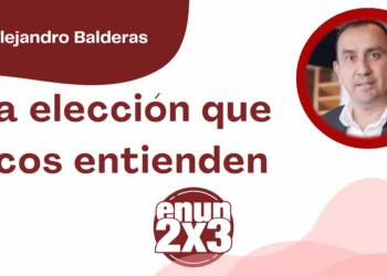 Por Joel Alejandro Balderas | Una elección que pocos entienden