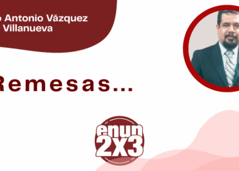 Por Marco Antonio Vázquez Villanueva | Remesas...