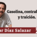Por Oscar Díaz Salazar | Gasolina, contrabando y traición.