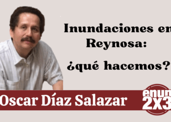 Por Oscar Díaz Salazar | Inundaciones en Reynosa: ¿qué hacemos?