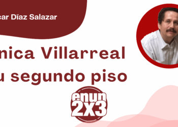 Por Oscar Díaz Salazar | Mónica Villarreal y su segundo piso