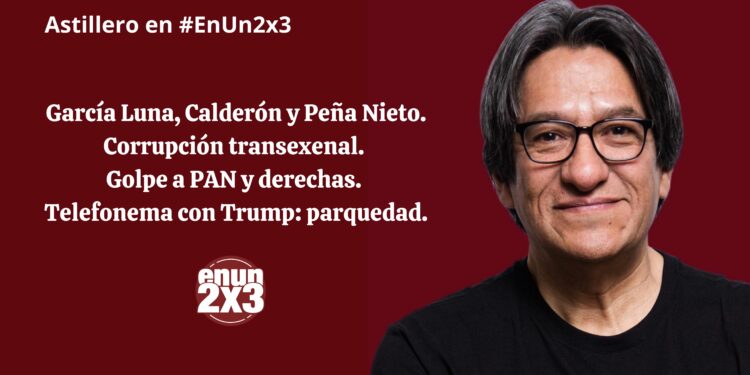 García Luna, Calderón y Peña Nieto. Corrupción transexenal. Golpe a PAN y derechas. Telefonema con Trump: parquedad