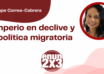 Por Guadalupe Correa - Cabrera | El imperio en declive y su política migratoria