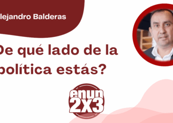 Por Joel Alejandro Balderas | ¿De qué lado de la política estás?