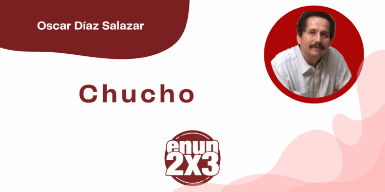 Por Oscar Díaz Salazar | Chucho