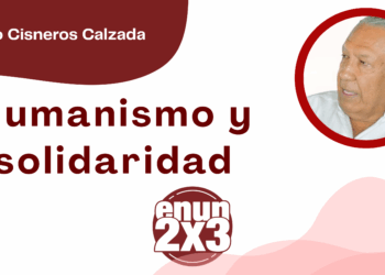 Por Fortino Cisneros Calzada | Humanismo y solidaridad